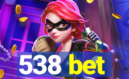 538 bet