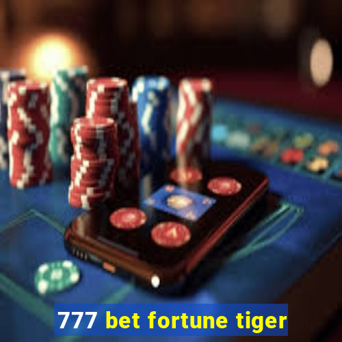 777 bet fortune tiger