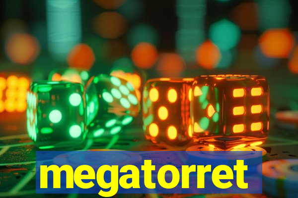 megatorret