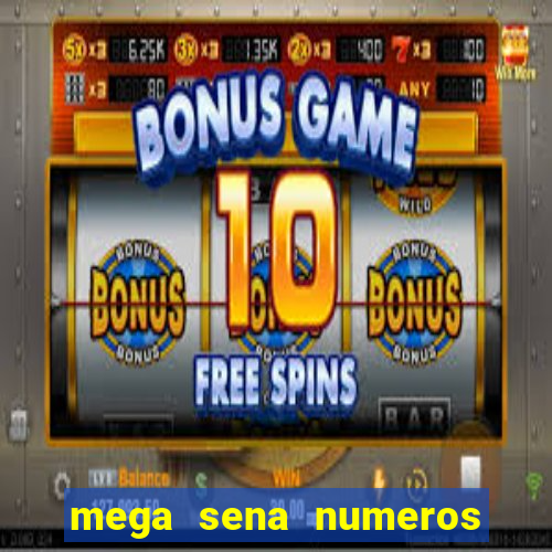 mega sena numeros que mais saem