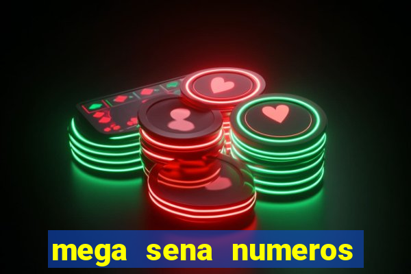 mega sena numeros que mais saem