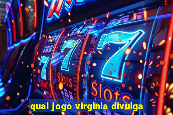 qual jogo virginia divulga