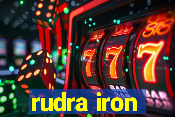 rudra iron