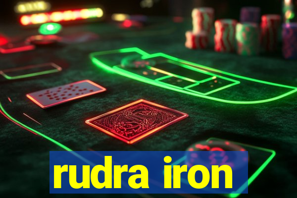 rudra iron