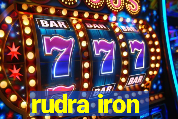 rudra iron