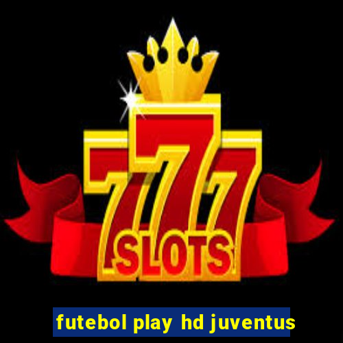 futebol play hd juventus