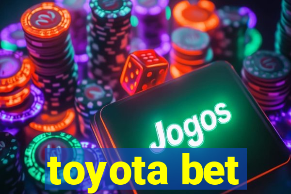 toyota bet