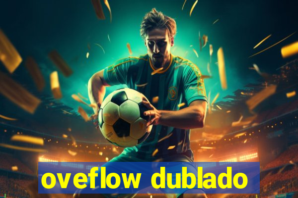 oveflow dublado