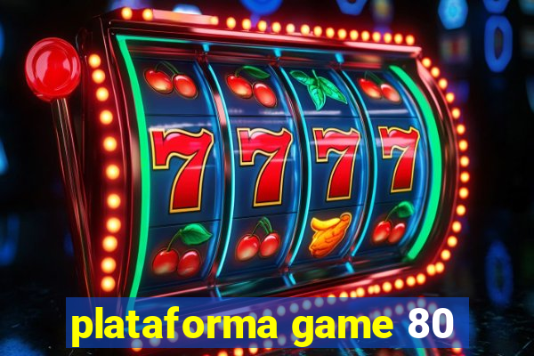 plataforma game 80