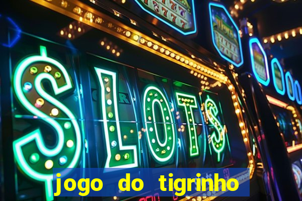 jogo do tigrinho da casa chinesa