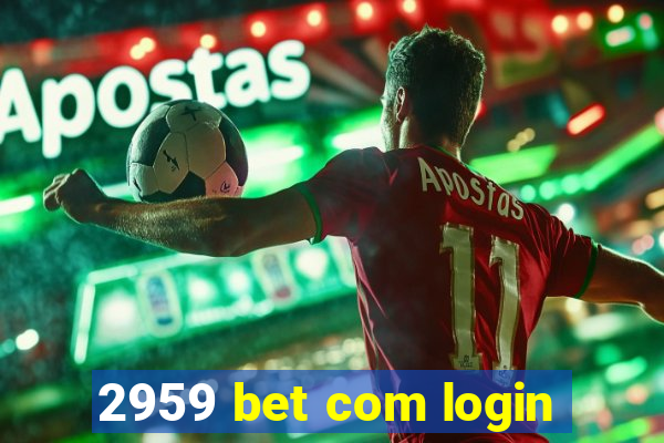 2959 bet com login