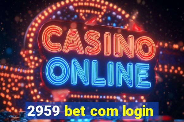 2959 bet com login