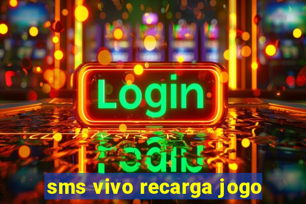 sms vivo recarga jogo