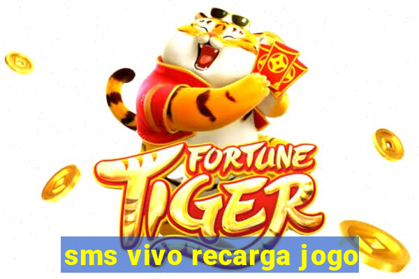 sms vivo recarga jogo