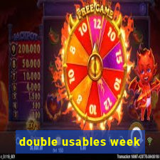 double usables week