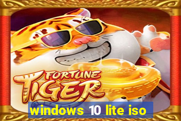 windows 10 lite iso