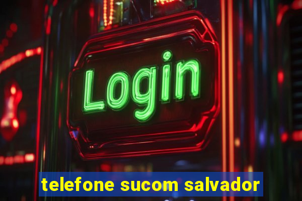 telefone sucom salvador