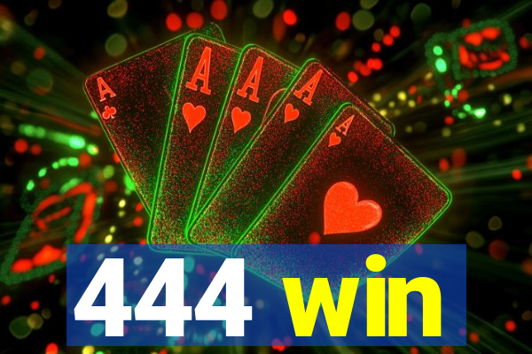 444 win