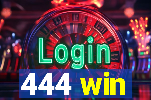 444 win