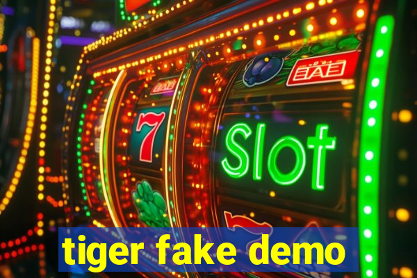 tiger fake demo