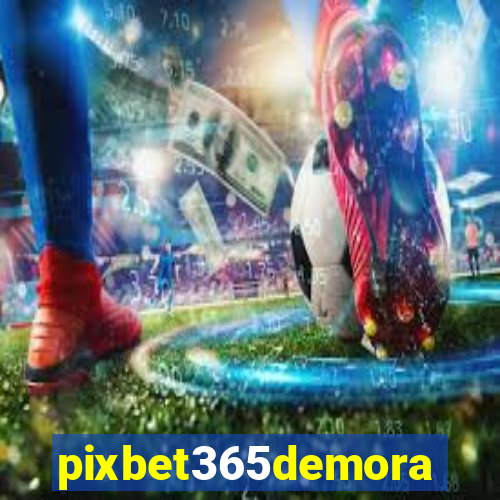 pixbet365demora