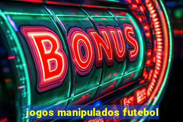 jogos manipulados futebol