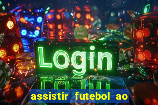 assistir futebol ao vivo rcm