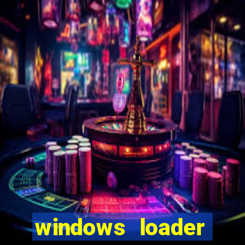 windows loader ativador windows 7