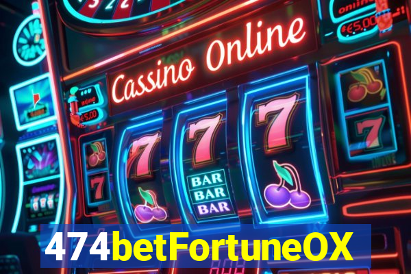 474betFortuneOX