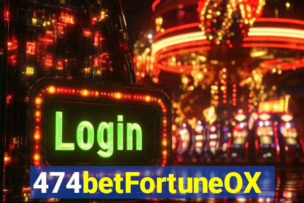 474betFortuneOX