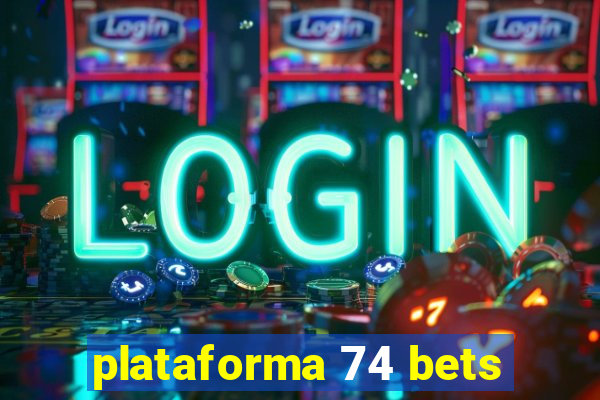 plataforma 74 bets