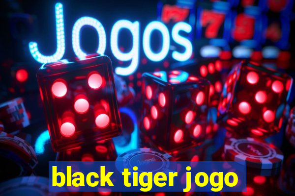 black tiger jogo