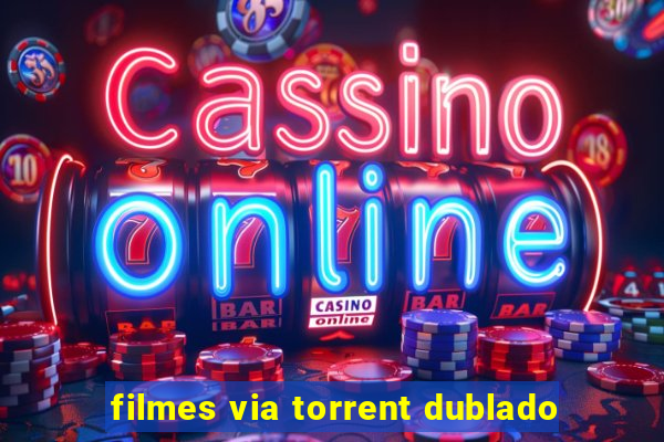 filmes via torrent dublado