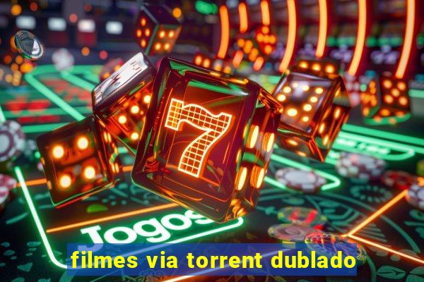 filmes via torrent dublado