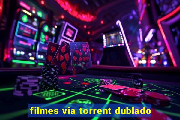 filmes via torrent dublado