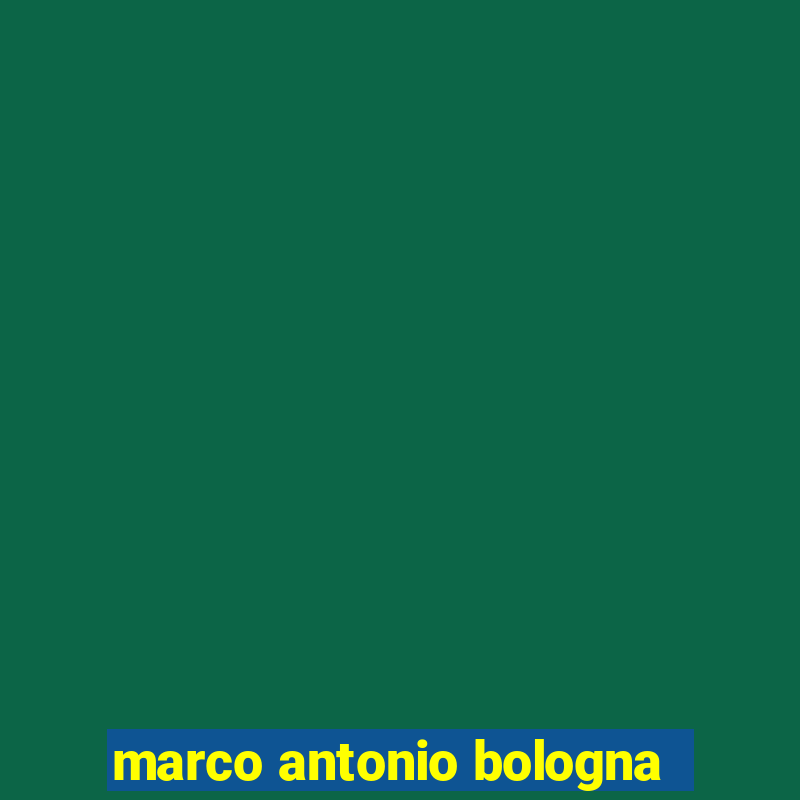 marco antonio bologna