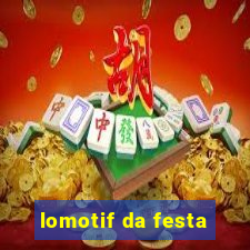 lomotif da festa