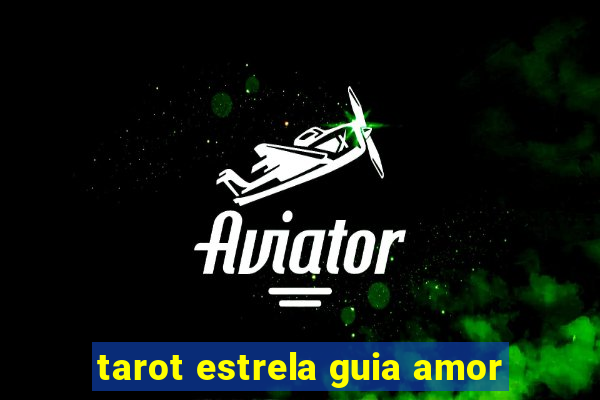 tarot estrela guia amor