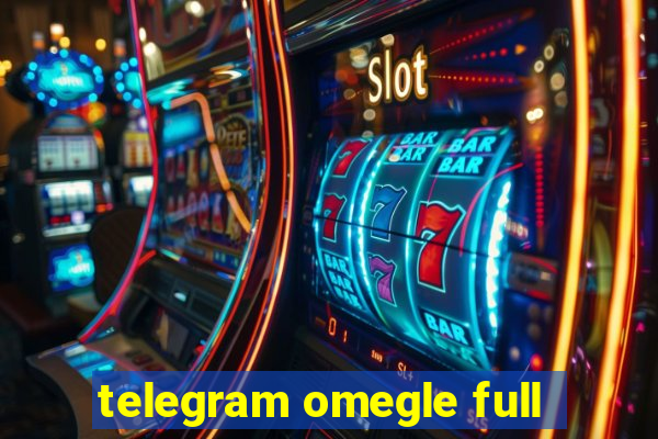 telegram omegle full