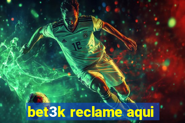 bet3k reclame aqui