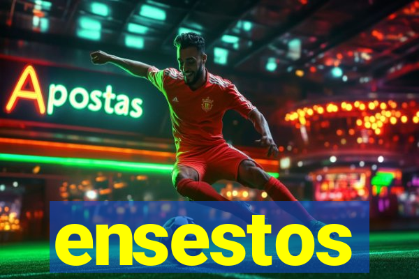 ensestos