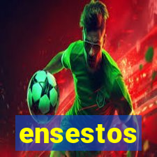 ensestos