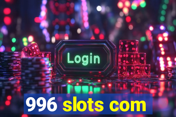 996 slots com