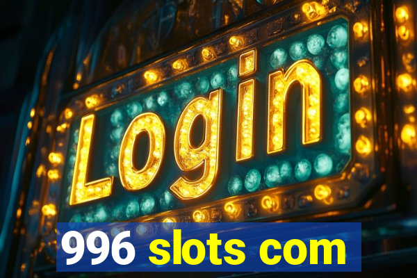 996 slots com