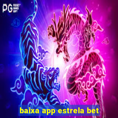 baixa app estrela bet