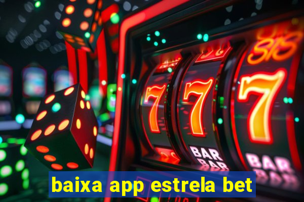 baixa app estrela bet