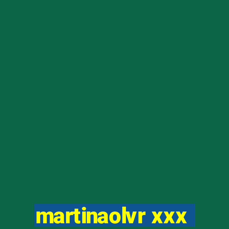 martinaolvr xxx