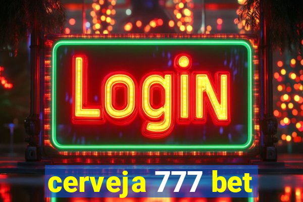 cerveja 777 bet