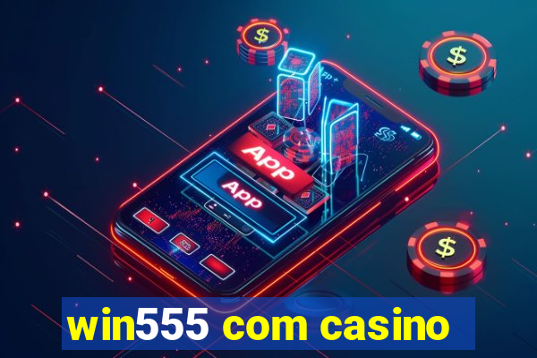 win555 com casino