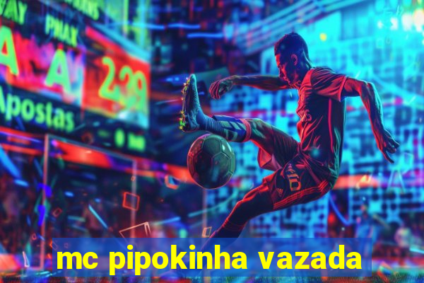 mc pipokinha vazada